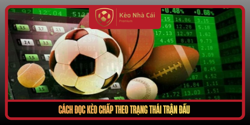 Cach Doc Keo Chap Theo Trang Thai Tran Dau