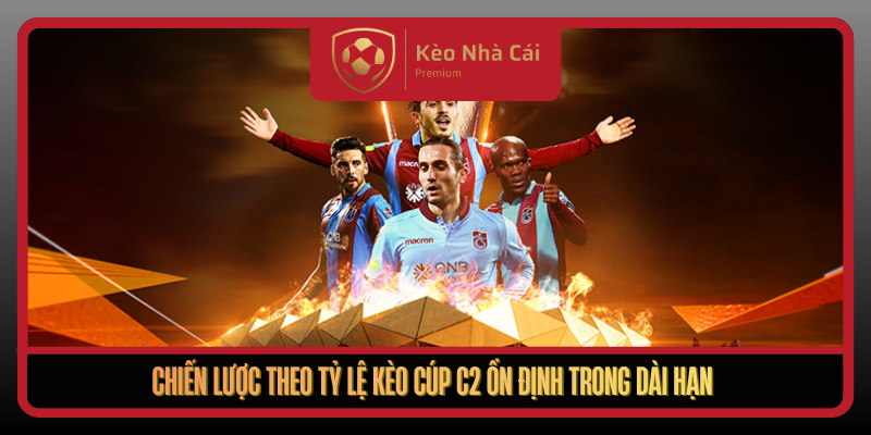 Chien Luoc Theo Ty Le Keo Cup C2 On Dinh Trong Dai Han