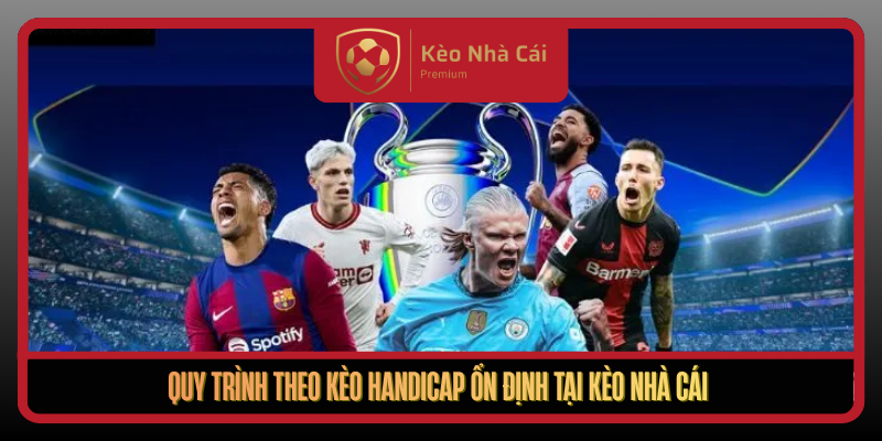 Quy Trinh Theo Keo Handicap On Dinh Tai Keo Nha Cai