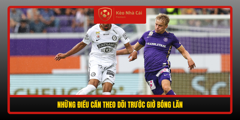 Nhung Dieu Can Theo Doi Truoc Gio Bong Lan